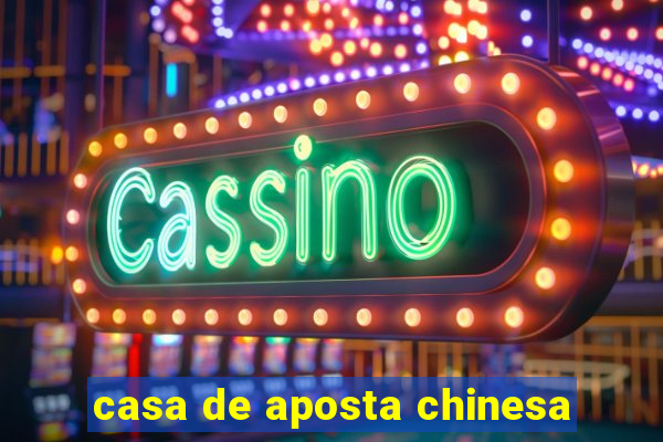 casa de aposta chinesa